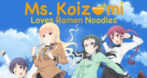 Ms. Koizumi Loves Ramen Noodles – Bild: Studio Gokumi