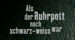Als der Ruhrpott noch schwarz-weiß war – Bild: WDR/Screenshot Als der Ruhrpott noch schwarz-weiß war – Bild: WDR/Screenshot