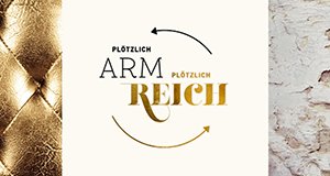 Plötzlich arm, plötzlich reich – Bild: Sat.1/Imago TV Plötzlich arm, plötzlich reich – Bild: Sat.1/Imago TV