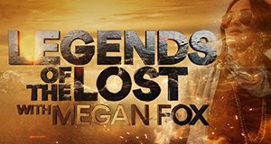 Legends of the Lost with Megan Fox – Bild: Travel Channel Legends of the Lost with Megan Fox – Bild: Travel Channel