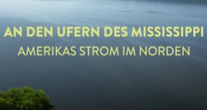 An den Ufern des Mississippi – Bild: Red Rock Films/Smithsonian Channel An den Ufern des Mississippi – Bild: Red Rock Films/Smithsonian Channel