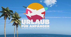 Urlaub für Anfänger – Unsere erste Auslandsreise – Bild: kabel eins Urlaub für Anfänger – Unsere erste Auslandsreise – Bild: kabel eins