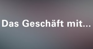 Das Geschäft mit … Das Geschäft mit …