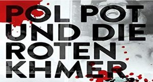 Pol Pot und die roten Khmer – Bild: Alive!/arte Pol Pot und die roten Khmer – Bild: Alive!/arte