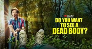 Do You Want to See a Dead Body?