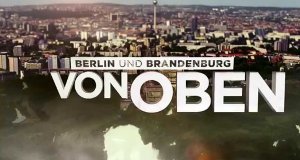 Berlin und Brandenburg von oben – Bild: rbb Berlin und Brandenburg von oben – Bild: rbb