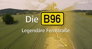 Die B96 – Legendäre Fernstraße – Bild: mdr Die B96 – Legendäre Fernstraße – Bild: mdr