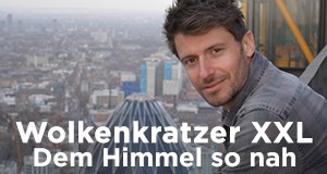 Wolkenkratzer XXL – Dem Himmel so nah – Bild: MG RTL D/Lambent Productions Wolkenkratzer XXL – Dem Himmel so nah – Bild: MG RTL D/Lambent Productions