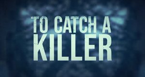 To Catch a Killer – Bild: Investigation Discovery To Catch a Killer – Bild: Investigation Discovery