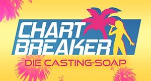 Chartbreaker – Die Casting-Soap