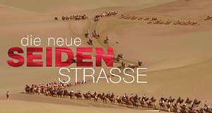 Die neue Seidenstraße – Bild: ZDF Die neue Seidenstraße – Bild: ZDF
