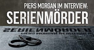 Piers Morgan im Interview: Serienmörder – Bild: Netflix