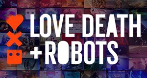 Love, Death & Robots – Bild: Netflix