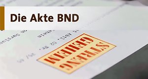 Die Akte BND – Bild: Radio Bremen/Kinescope Film GmbH Die Akte BND – Bild: Radio Bremen/Kinescope Film GmbH