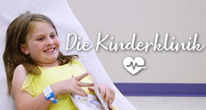 Die Kinderklinik – Kleine und große Helden