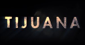 Tijuana – Bild: Netflix Tijuana – Bild: Netflix