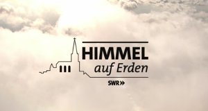 Himmel auf Erden – Bild: SWR Himmel auf Erden – Bild: SWR