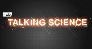 Talking Science – Bild: rbb Talking Science – Bild: rbb
