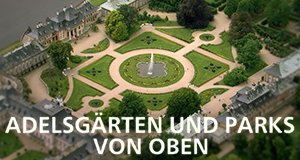 Adelsgärten und Parks von oben – Bild: MDR/Bigalke Adelsgärten und Parks von oben – Bild: MDR/Bigalke