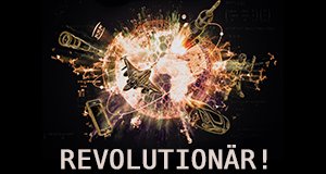 Revolutionär! – Ideen, die die Welt veränderten