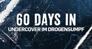 60 Days In – Undercover im Drogensumpf