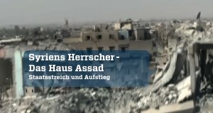 Syriens Herrscher – Das Haus Assad – Bild: ZDF/BBC Syriens Herrscher – Das Haus Assad – Bild: ZDF/BBC