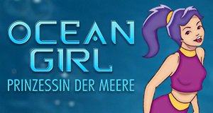 Ocean Girl – Prinzessin der Meere Ocean Girl – Prinzessin der Meere