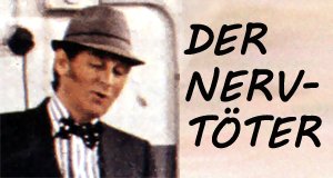 Der Nervtöter