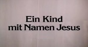 Ein Kind mit Namen Jesus – Bild: Screenshot Ein Kind mit Namen Jesus – Bild: Screenshot