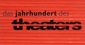 Das Jahrhundert des Theaters – Bild: Das Jahrhundert des Theaters – Bild: