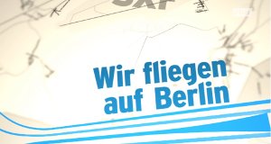 Wir fliegen auf Berlin – Bild: rbb