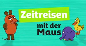 Zeitreisen mit der Maus – Bild: WDR Zeitreisen mit der Maus – Bild: WDR