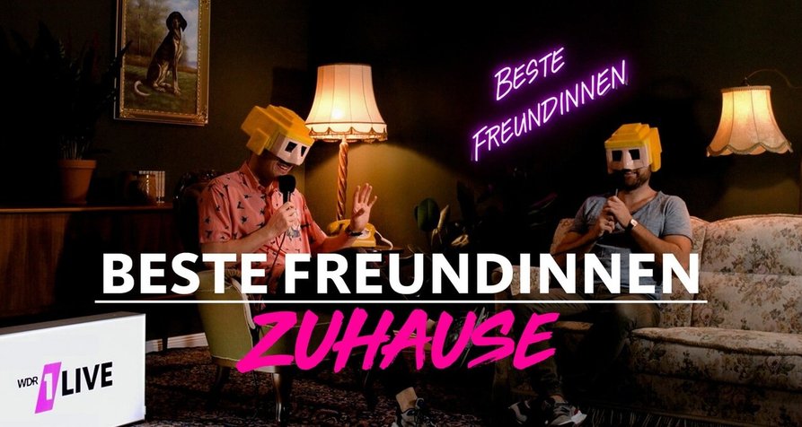 1LIVE Beste Freundinnen Zuhause – Bild: WDR 1LIVE Beste Freundinnen Zuhause – Bild: WDR