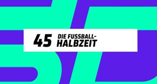 45 – Die Fußball-Halbzeit auf SPORT1