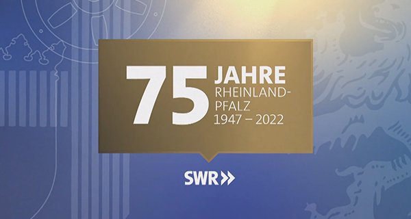 75 Jahre Rheinland-Pfalz – Bild: SWR
