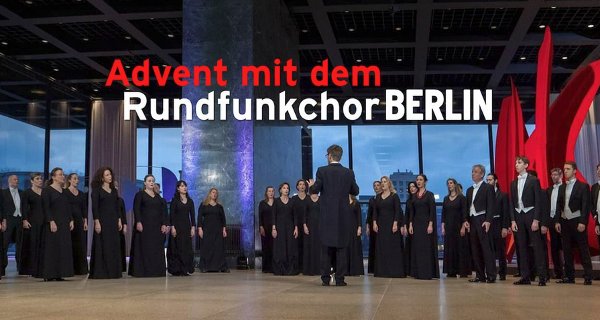 Advent mit dem Rundfunkchor Berlin – Bild: rbb Advent mit dem Rundfunkchor Berlin – Bild: rbb