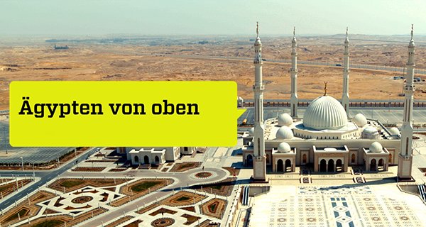 Ägypten von oben – Bild: ZDF/Soura Films Ägypten von oben – Bild: ZDF/Soura Films