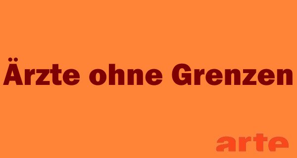 Ärzte ohne Grenzen – Bild: arte