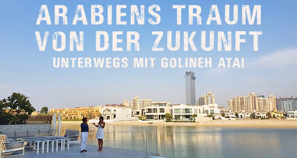Arabiens Traum von der Zukunft – Bild: ZDF/Nadja Kölling