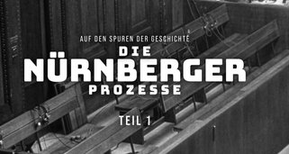 Auf den Spuren der Geschichte – Die Nürnberger Prozesse