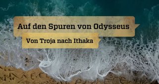 Auf den Spuren von Odysseus Auf den Spuren von Odysseus