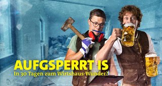 Aufgsperrt is – in 30 Tagen zum Wirtshaus-Wunder?