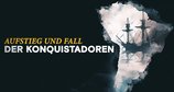 Aufstieg und Fall der Konquistadoren – Bild: Dash Pictures/Night Train Media