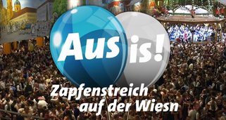 Aus is! – Zapfenstreich auf der Wiesn