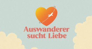 Auswanderer sucht Liebe Auswanderer sucht Liebe