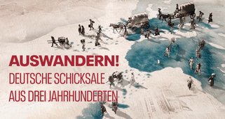 Auswandern! Deutsche Schicksale aus drei Jahrhunderten