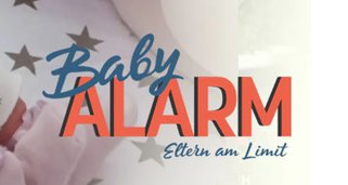Babyalarm – Eltern am Limit