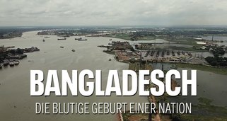 Bangladesch, die blutige Geburt einer Nation