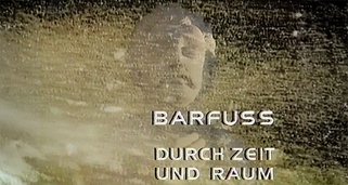 Barfuß durch Zeit und Raum Barfuß durch Zeit und Raum