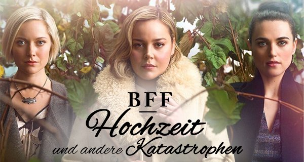 BFF – Hochzeit und andere Katastrophen – Bild: RTL/Seven Studios Pty Ltd
